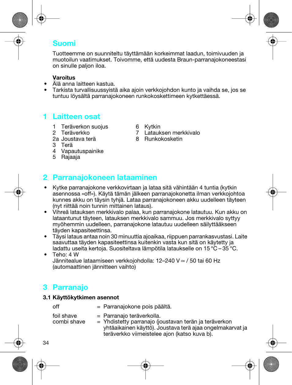 Suomi, 1 laitteen osat, 2 parranajokoneen lataaminen | Braun 3773 InterFace  Excel User Manual | Page 34 / 50